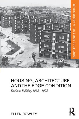 Housing Architecture And The Edge Condition Dublin Is Building 19351975 1st Edition Ellen Rowley