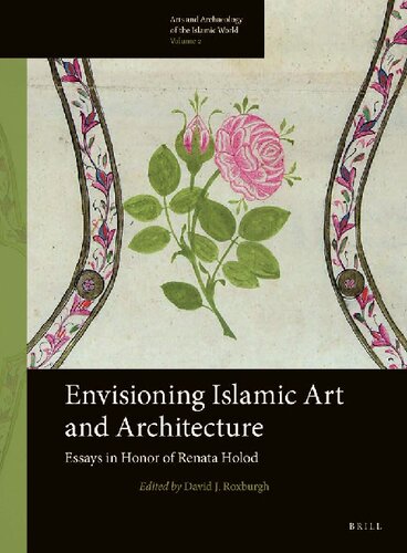 Envisioning Islamic Art And Architecture Essays In Honor Of Renata Holod David J Roxburgh Editor Renata Holod
