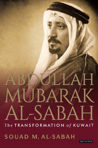 Abdullah Mubarak Alsabah The Transformation Of Kuwait Souad Alsabah