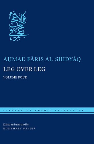 Leg Over Leg Volume Four Library Of Arabic Literature 30 Bilingual Ahmad Faris Alshidyaq