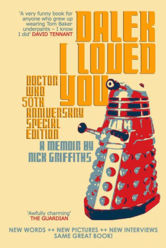 Dalek I Loved You Doctor Who 50th Anniversary Special Edition Griffiths