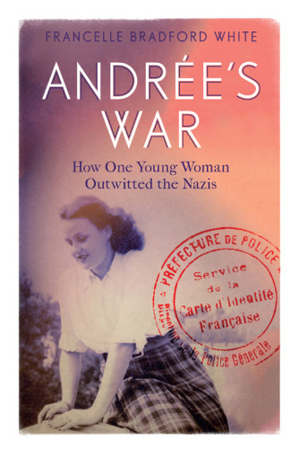 Andres War How One Young Woman Outwitted The Nazis Griotteray