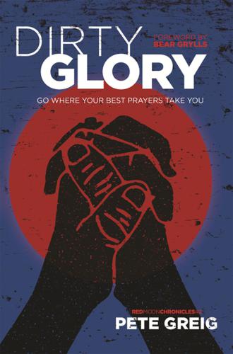 Dirty Glory Go Where Your Best Prayers Take You Greig Pete