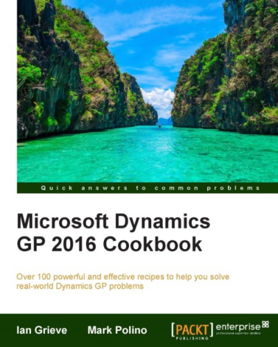Microsoft Dynamics Gp 2016 Cookbook 2nd Revised Edition Grieve
