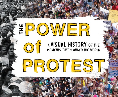 The Power Of Protest A Visual History Of The Moments That Changed The World Griffing