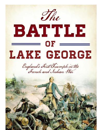 The Battle Of Lake George Englands First Triumph In The French And Indian War Griffith Iv