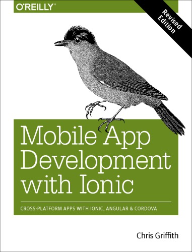 Mobile App Development With Ionic Crossplatform Apps With Ionic Angular And Cordova Revised Edition Griffith