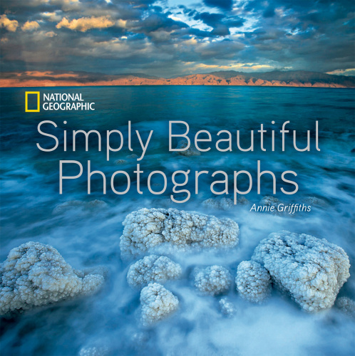 National Geographic Simply Beautiful Photographs Annie Griffiths
