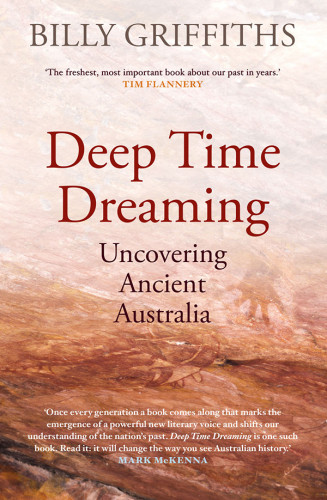 Deep Time Dreaming Uncovering Ancient Australia Griffiths Billy