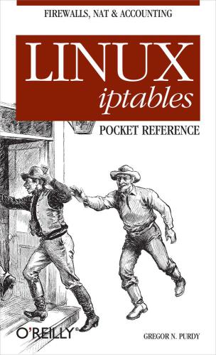 Linux Iptables Pocket Reference Gregor N Purdy