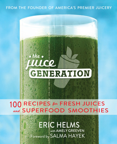 The Juice Generation 100 Recipes For Fresh Juices And Superfood Smoothies Greeven