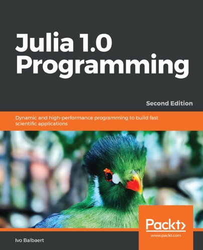 Julia 10 Programming Dynamic And Highperformance Programming To Build Fast Scientific Applications Second Edition 2nd Edition Ivo Balbaert