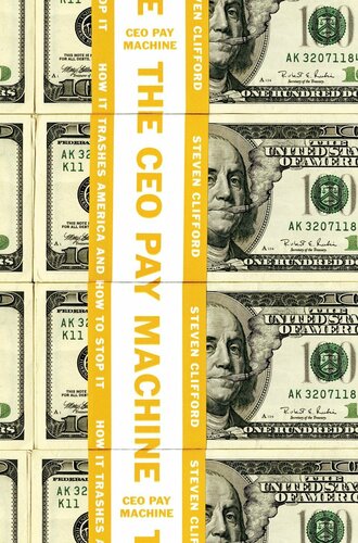 The Ceo Pay Machine How It Trashes America And How To Stop It Steven Clifford