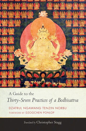 A Guide To The Thirtyseven Practices Of A Bodhisattva Ngawang Tenzin Norbu Christopher Stagg