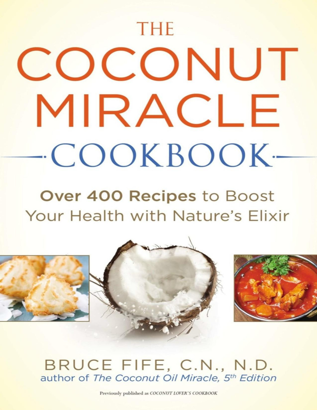 The Coconut Miracle Cookbook Bruce Fife