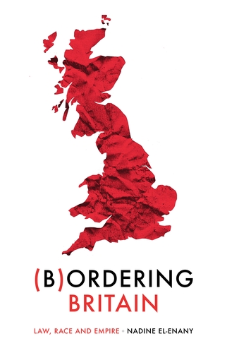 Bordering Britain Law Race And Empire Nadine Elenany