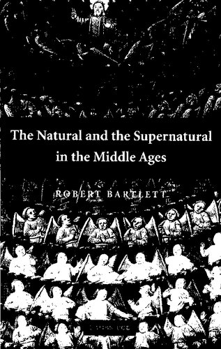 The Natural And The Supernatural In The Middle Ages The Wiles Lectures Robert Bartlett