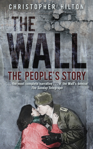 The Wall The Peoples Story Hilton Christopher