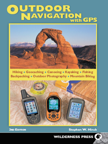 Outdoor Navigation With Gps 3e Edition Hinch Stephen W