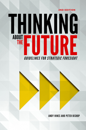 Thinking About The Future Guidelines For Strategic Foresight Hines