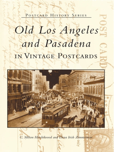 Old Los Angeles And Pasadena In Vintage Postcards Hinshilwood