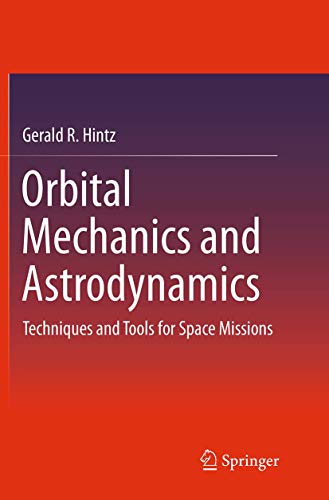 Orbital Mechanics And Astrodynamics Softcover Reprint Of The Original 1st Ed 2015 Gerald R Hintz