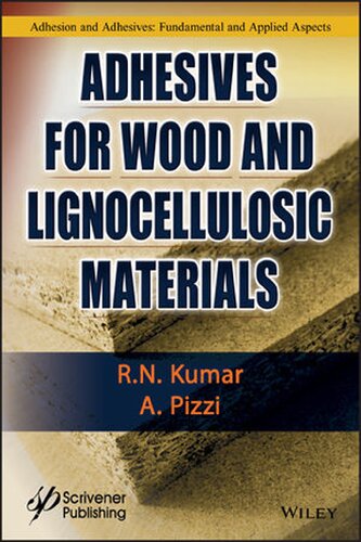 Adhesives For Wood And Lignocellulosic Materials Adhesion And Adhesives Fundamental And Appllied Aspects 1st Edition R N Kumar