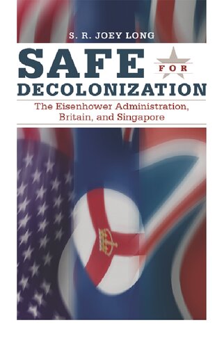 Safe For Decoloniation The Eisenhower Administration Britain And Singapore Sr Joey Long