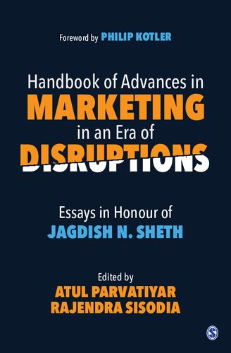 Handbook Of Advances In Marketing In An Era Of Disruptions Essays In Honour Of Jagdish N Sheth Atul Parvatiyar Rajendra Sisodia