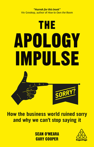 The Apology Impulse How The Business World Ruined Sorry And Why We Cant Stop Saying It Cary Cooper