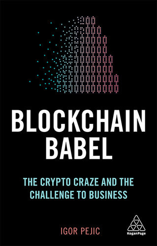 Blockchain Babel The Crypto Craze And The Challenge To Business Igor Pejic