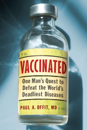 Vaccinated One Mans Quest To Defeat The Worlds Deadliest Diseases 1st Smithsonian Books Paperback Ed Hilleman