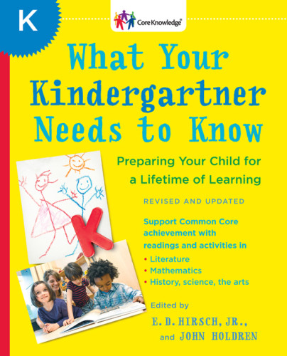 What Your Kindergartner Needs To Know Preparing Your Child For A Lifetime Of Learning Bantam Books Revised Trade Paperback Editionrevised And Upd Hirsch