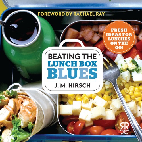 Beating The Lunch Box Blues Fresh Ideas For Lunches On The Go First Atria Paperback Edition J M Hirsch