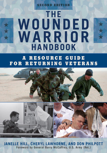 The Wounded Warrior Handbook A Resource Guide For Returning Veterans Government Institutes Janelle Hill Special Second Edition Janelle Hill