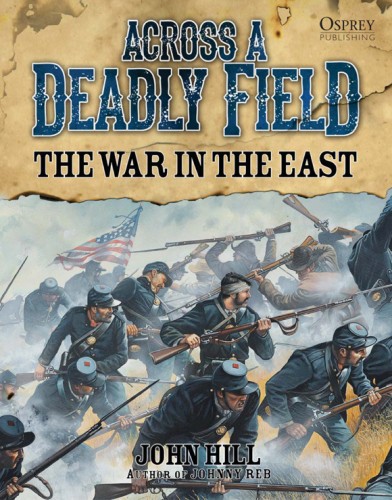 Across A Deadly Field The War In The East John Hill Mark Stacey