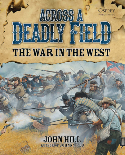 Across A Deadly Field The War In The West Hill Johnstacey Mark