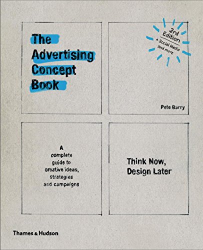 The Advertising Concept Book Think Now Design Later Third 3rd Edition Pete Barry