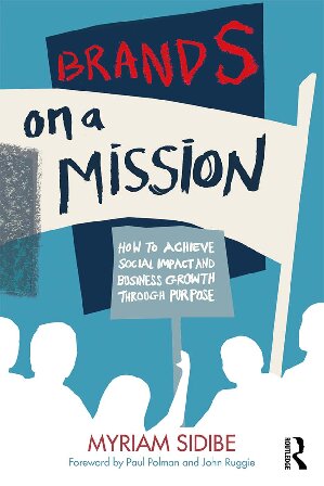 Brands On A Mission How To Achieve Social Impact And Business Growth Through Purpose Myriam Sidibe