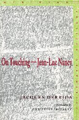 On Touchingjeanluc Nancy 1st Edition Jacques Derrida