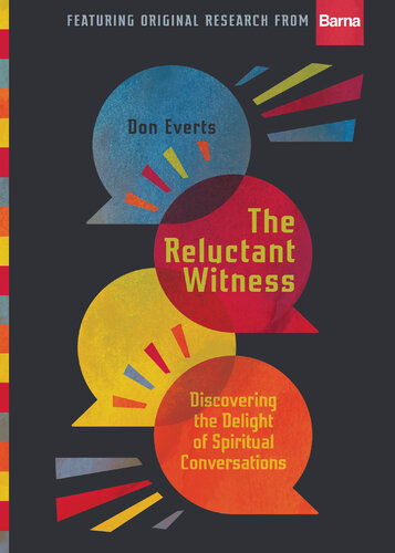The Reluctant Witness Discovering The Delight Of Spiritual Conversations Illustrated Don Everts