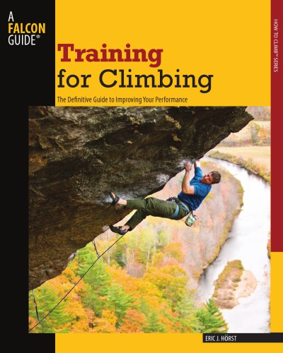 Training For Climbing The Definitive Guide To Improving Your Performance 2nd Ed Hrst