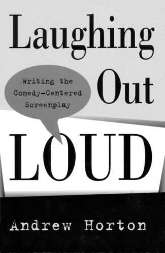Laughing Out Loud Writing The Comedycentered Screenplay 4 Aufl Horton