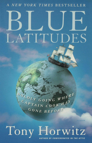 Blue Latitudes Boldly Going Where Captain Cook Has Gone Before Horwitz