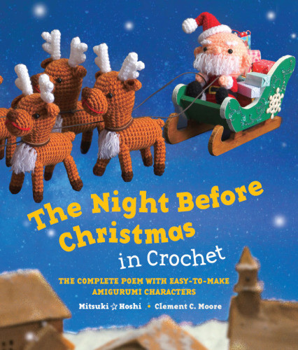 The Night Before Christmas In Crochet Clement C Moore Mitsuki Hoshi
