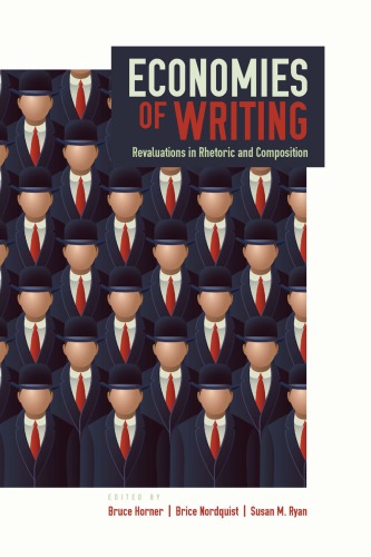 Economies Of Writing Revaluations In Rhetoric And Composition Horner