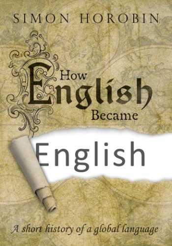 How English Became English Horobin Simon