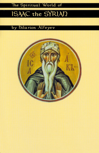 The Spiritual World Of Isaac The Syrian Alfeyev Hilarionbishop Of Nineveh Isaac