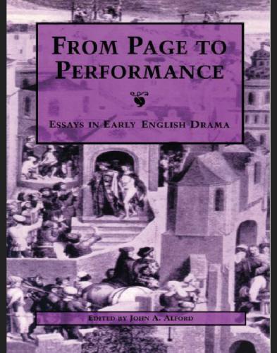From Page To Performance Essays In Early English Drama Alford