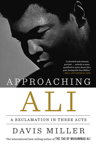 Approaching Ali A Reclamation In Three Acts First Edition Ali